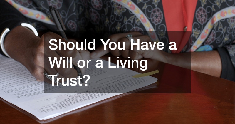 Should You Have a Will or a Living Trust?