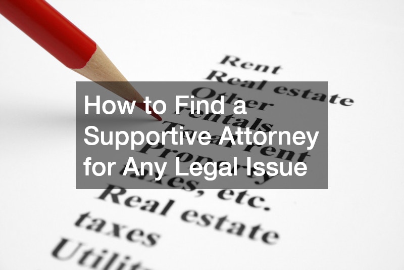 How to Find a Supportive Attorney for Any Legal Issue