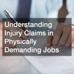 Understanding Injury Claims in Physically Demanding Jobs